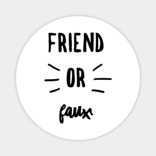 Friend or faux Magnet